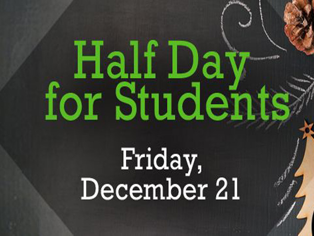Half-Day for Students Friday, December 21