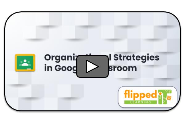 Organizational Strategies in Google Classroom