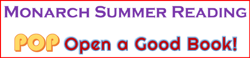 Colorful text on white background stating Monarch Summer Reading Pop Open a Good Book