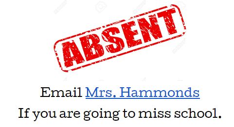 Absent - Email Mrs. Hammonds