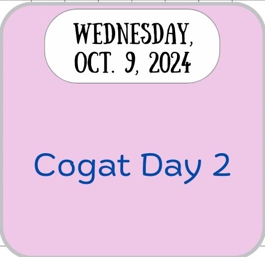 Wednesday, Oct. 9, 2024 Cogat Day 2