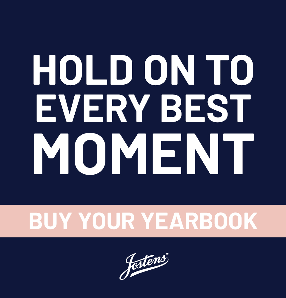 Hold on to every best moment. Buy your yearbook. Jostens