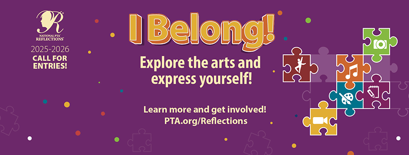 A purple image with a Nation PTA Reflections logo 2025-2026 Call for entries on the left. The words "I Belong" in yellow in the center. "Explore the arts and express yourself! "Learn more and get involved! PTA.org/Reflections" is also in the center. On the right are several puzzle pieces with arts symbols showcasing the relevant artistic categories.