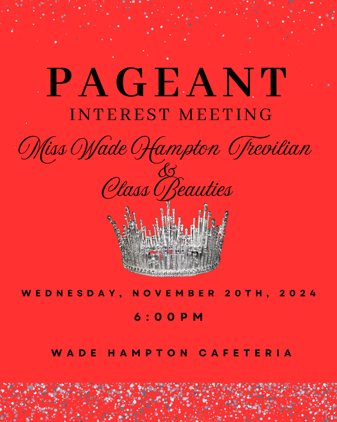 A red rectangular flyer, which has a silver crown and text that reads “Pageant Interest Meeting Miss Wade Hampton Trevilian & Class Beauties Wednesday, November 20th, 2024 6:00PM Wade Hampton Cafeteria”